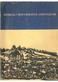 Dr. Iván Géza (szerk.) - A Miskolci Ref. Gimnázium Emlék Könyve (Kézirat gyanánt)