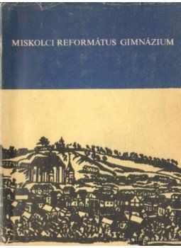 Dr. Iván Géza (szerk.) - A Miskolci Ref. Gimnázium Emlék Könyve (Kézirat gyanánt) Dr. Iván Géza (szerk.) - A Miskolci Ref. Gimnázium Emlék Könyve (Kézirat gyanánt), 0 antikvár könyv