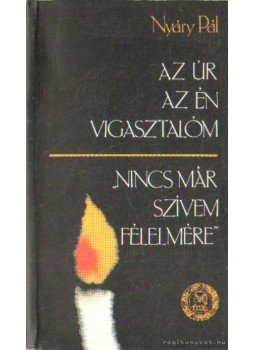 Nyáry Pál - Az Úr az én vigasztalóm; Nincs már szívem félelmére, Budapest 1990 antikvár könyv