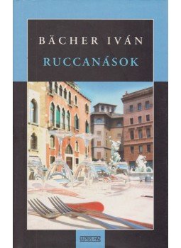Bacher Iván - Ruccanások Bacher Iván - Ruccanások, Budapest 2007 antikvár könyv