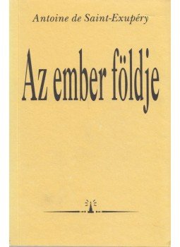 Saint-Exupéry, Antoine de - Az ember földje Saint-Exupéry, Antoine de - Az ember földje, Budapest 1997 antikvár könyv