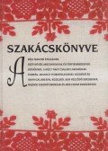 Bálint István János (szerk.) - Szakácskönyve a régi magyar ételeknek, szép kövér asszonyoknak és férfiembereknek...