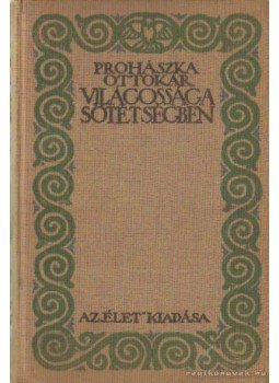 Prohászka Ottokár - Világosság a sötétségben Prohászka Ottokár - Világosság a sötétségben, Budapest 1914 antikvár könyv