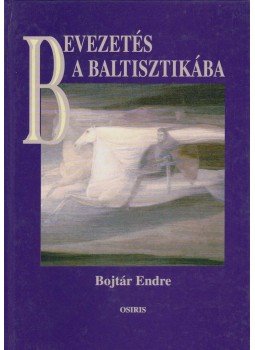 Bojtár Endre - Bevezetés a baltisztikába Bojtár Endre - Bevezetés a baltisztikába, Budapest 1997 antikvár könyv