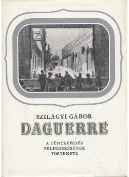 Szilágyi Gábor - Daguerre Szilágyi Gábor - Daguerre, Budapest 1987 antikvár könyv