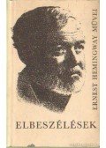 Ernest Hemingway - Elbeszélések