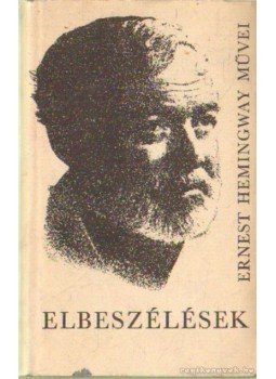 Ernest Hemingway - Elbeszélések Ernest Hemingway - Elbeszélések, Budapest 1970 antikvár könyv