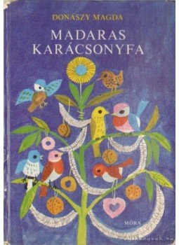 Donászy Magda - Madaras karácsonyfa Donászy Magda - Madaras karácsonyfa, Budapest 1967 antikvár könyv