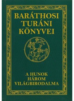 Baráthosi-Balogh Benedek - A hunok három világbirodalma Baráthosi-Balogh Benedek - A hunok három világbirodalma, 2004 antikvár könyv