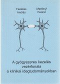 Dr. Fazekas András,Dr. Martényi Ferenc - A gyógyszeres kezelés vezérfonala a klinikai idegtudományokban