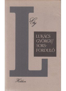 Lukács György - Sorsforduló Lukács György - Sorsforduló, Budapest 1985 antikvár könyv