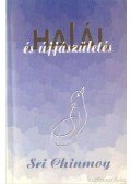 Sri Chinmoy - Halál és újjászületés