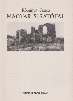 Kőbányai János - Magyar siratófal Kőbányai János - Magyar siratófal, Budapest 1990 antikvár könyv