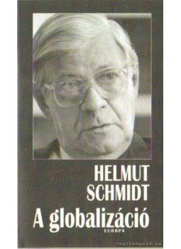 Schmidt, Helmut - A globalizáció Schmidt, Helmut - A globalizáció, Budapest 1999 antikvár könyv