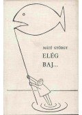 Máté György - Elég baj...