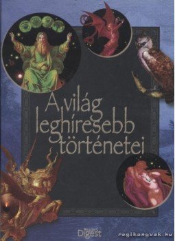 Ásmány Lilla, Reviczky Béla - A világ leghíresebb történetei Ásmány Lilla, Reviczky Béla - A világ leghíresebb történetei, Budapest 2010 antikvár könyv