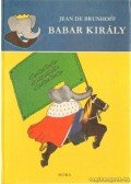 Jean De Brunhoff - Babar király