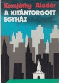 Komjáthy Aladár - A kitántorgott egyház