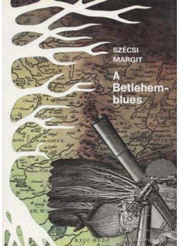 Szécsi Margit - A Betlehem-blues Szécsi Margit - A Betlehem-blues, Budapest 1986 antikvár könyv