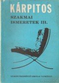 Bálint Oszkár - Kárpitos szakmai ismeretek III.