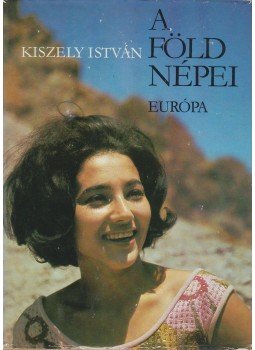 Kiszely István - A Föld népei 1. Kiszely István - A Föld népei 1., Budapest 1979 antikvár könyv