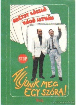 Grétsy László - Vágó István - Álljunk meg egy szóra! Grétsy László - Vágó István - Álljunk meg egy szóra!, Budapest 1991 antikvár könyv
