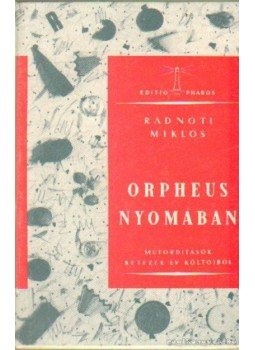 Radnóti Miklós - Orpheus nyomában Radnóti Miklós - Orpheus nyomában, 0 antikvár könyv
