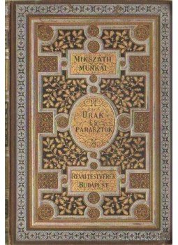Mikszáth Kálmán - Urak és parasztok Mikszáth Kálmán - Urak és parasztok, 1894 antikvár könyv