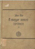 Jókai Mór - A magyar nemzet története regényes rajzokban II.