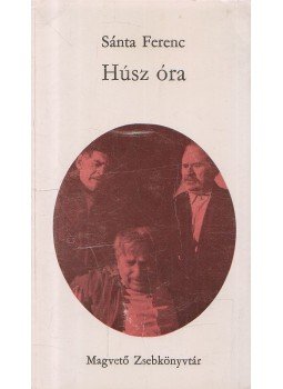 Sánta Ferenc - Húsz óra Sánta Ferenc - Húsz óra, Budapest 1972 antikvár könyv