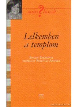 M. Tóth Katalin - Lelkemben a templom, s rajtam a palást M. Tóth Katalin - Lelkemben a templom, s rajtam a palást, Budapest 2007 antikvár könyv