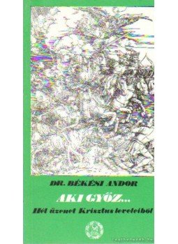 Dr. Békési Andor - Aki győz Dr. Békési Andor - Aki győz, Budapest 1990 antikvár könyv