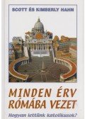 Hahn, Kimberly ,Hahn, Scott - Minden érv Rómába vezet