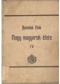 Benedek Elek - Nagy Magyarok Élete IV.