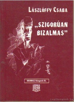 Lászlóffy Csaba - Szigorúan bizalmas Lászlóffy Csaba - Szigorúan bizalmas, Budapest 1997 antikvár könyv