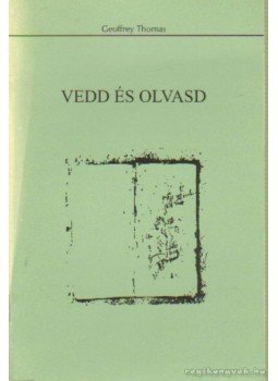 Thomas, Geoffrey - Vedd és olvasd Thomas, Geoffrey - Vedd és olvasd, Kolozsvár 1997 antikvár könyv