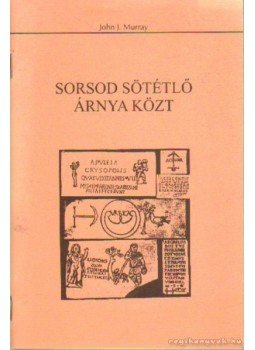 Murray, John J. - Sorsod sötétlő árnya közt Murray, John J. - Sorsod sötétlő árnya közt, Kolozsvár 1997 antikvár könyv