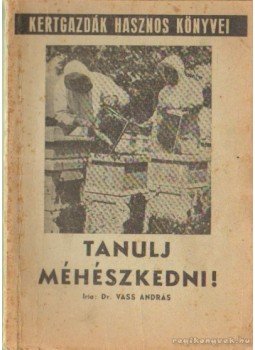 Dr. Vass András - Tanulj méhészkedni! Dr. Vass András - Tanulj méhészkedni!, 0 antikvár könyv