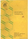 Szabó Károly - Akácméztermelés