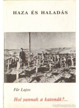 Für Lajos - Hol vannak a katonák? Für Lajos - Hol vannak a katonák?, Debrecen 1988 antikvár könyv