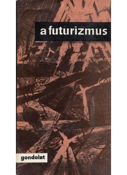 Szabó György - A futurizmus Szabó György - A futurizmus, Budapest 1964 antikvár könyv