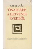Vas István - Önarckép a hetvenes évekből