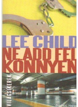 Lee Child - Ne add fel könnyen Lee Child - Ne add fel könnyen, Budapest 0 antikvár könyv