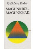 Gyökössy Endre - Magunkról magunknak