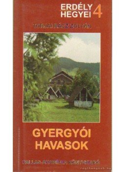 Torjai Rácz Zoltán - Gyergyói havasok Torjai Rácz Zoltán - Gyergyói havasok, Csíkszereda 1998 antikvár könyv