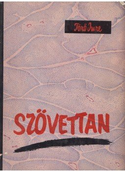 Törő Imre - Szövettan Törő Imre - Szövettan, Budapest 1958 antikvár könyv