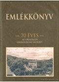 Szűcs Gábor - Emlékkönyv - 70 éves az országos onkológiai intézet