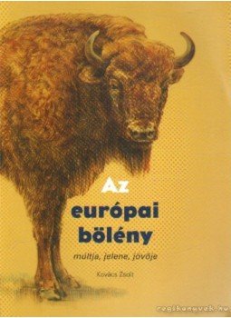 Kovács Zsolt - Az európai bölény Kovács Zsolt - Az európai bölény, Budapest 2010 antikvár könyv