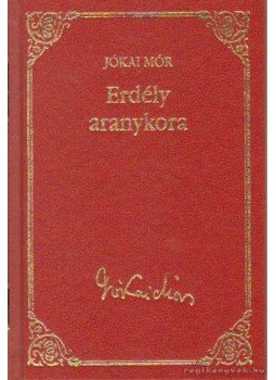 Jókai Mór - Erdély aranykora Jókai Mór - Erdély aranykora, Budapest 2008 antikvár könyv