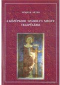 Németh Péter - A középkori Szabolcs Megye települései (dedikált)
